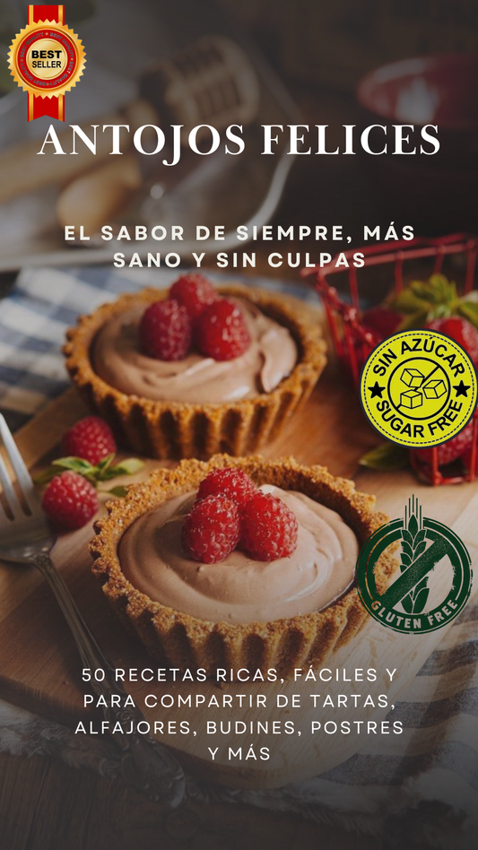 Antojos Felices: Recetas Ricas, Sanas y 100% Sin Gluten